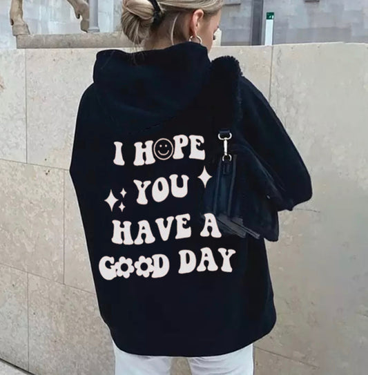 I Hope You Have A Good Day Hoodie - Black