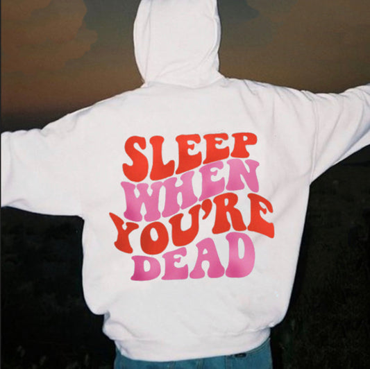 Sleep While Your Dead Hoodie